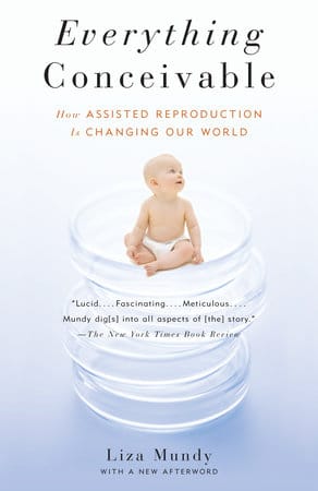 Everything Conceivable", by Liza Mundy: Book about surrogacy